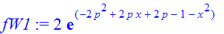 fW1 := 2*exp(-2*p^2+2*p*x+2*p-1-x^2)