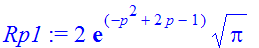 Rp1 := 2*exp(-p^2+2*p-1)*Pi^(1/2)