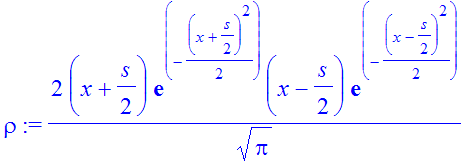 rho := 2/Pi^(1/2)*(x+1/2*s)*exp(-1/2*(x+1/2*s)^2)*(x-1/2*s)*exp(-1/2*(x-1/2*s)^2)