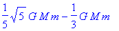 1/5*sqrt(5)*G*M*m-1/3*G*M*m