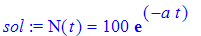 sol := N(t) = 100*exp(-a*t)