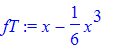 fT := x-1/6*x^3