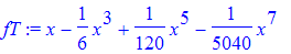 fT := x-1/6*x^3+1/120*x^5-1/5040*x^7