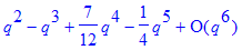 series(1*q^2-1*q^3+7/12*q^4-1/4*q^5+O(q^6),q,6)