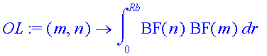OL := (m, n) -> int(BF(n)*BF(m),r = 0 .. Rb)