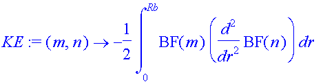 KE := (m, n) -> -1/2*int(BF(m)*diff(BF(n),`$`(r,2)),r = 0 .. Rb)