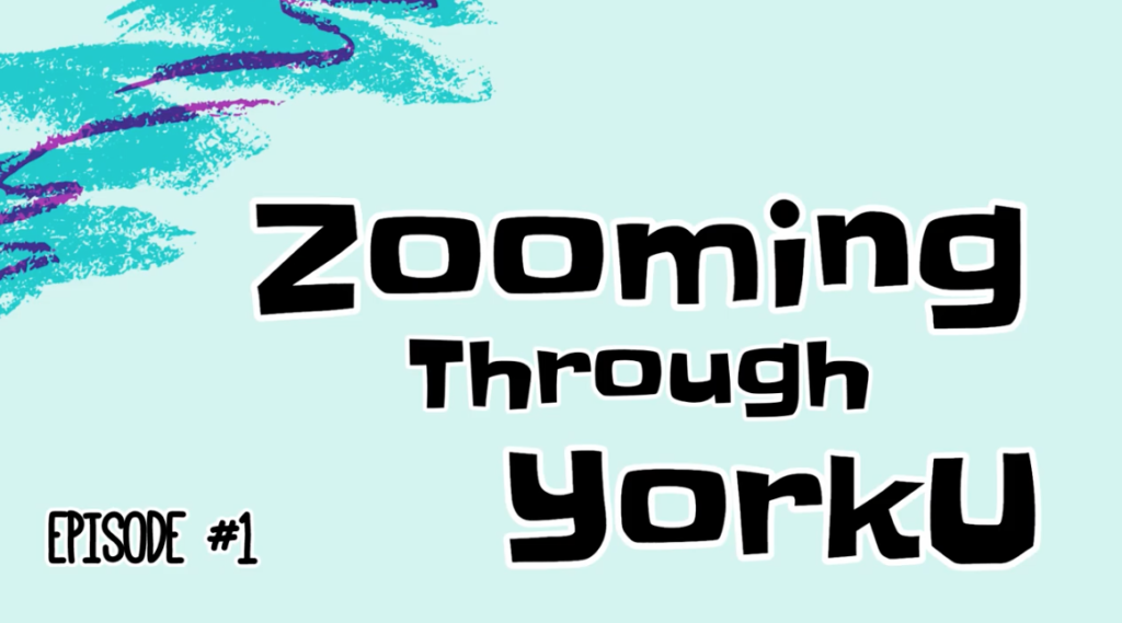 Zooming Through YorkU video series for York University Virtual Winter Orientation