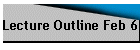 Lecture Outline Feb 6