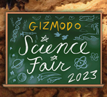 Gizmodo Science Fair 2023