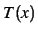 $ T(x)$