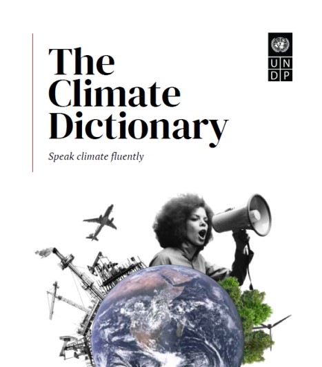 The UNDP climate dictionary front cover of the guide with the title in black font on a white background. Under the title is a icon of the earth, an airplane and a woman with a loud speaker and green trees.